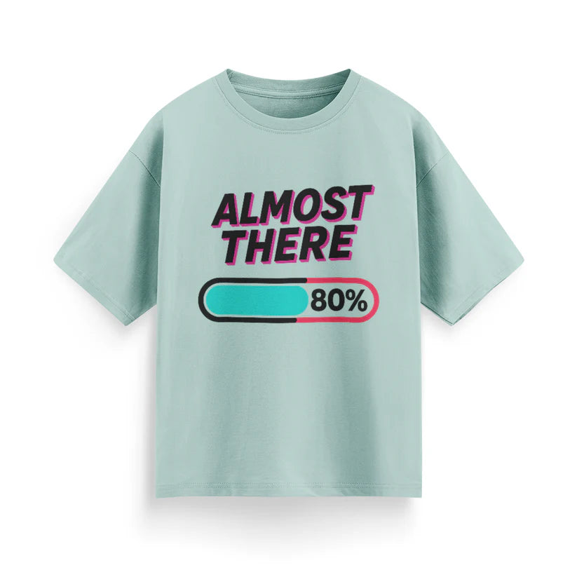 Almost There Unisex Oversized T-Shirt