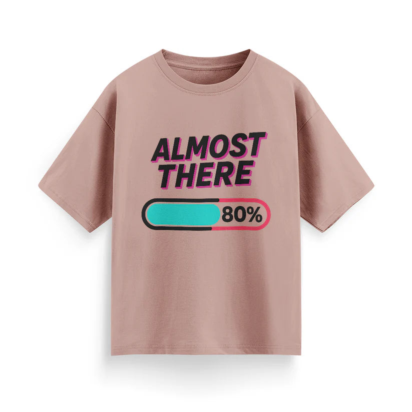 Almost There Unisex Oversized T-Shirt