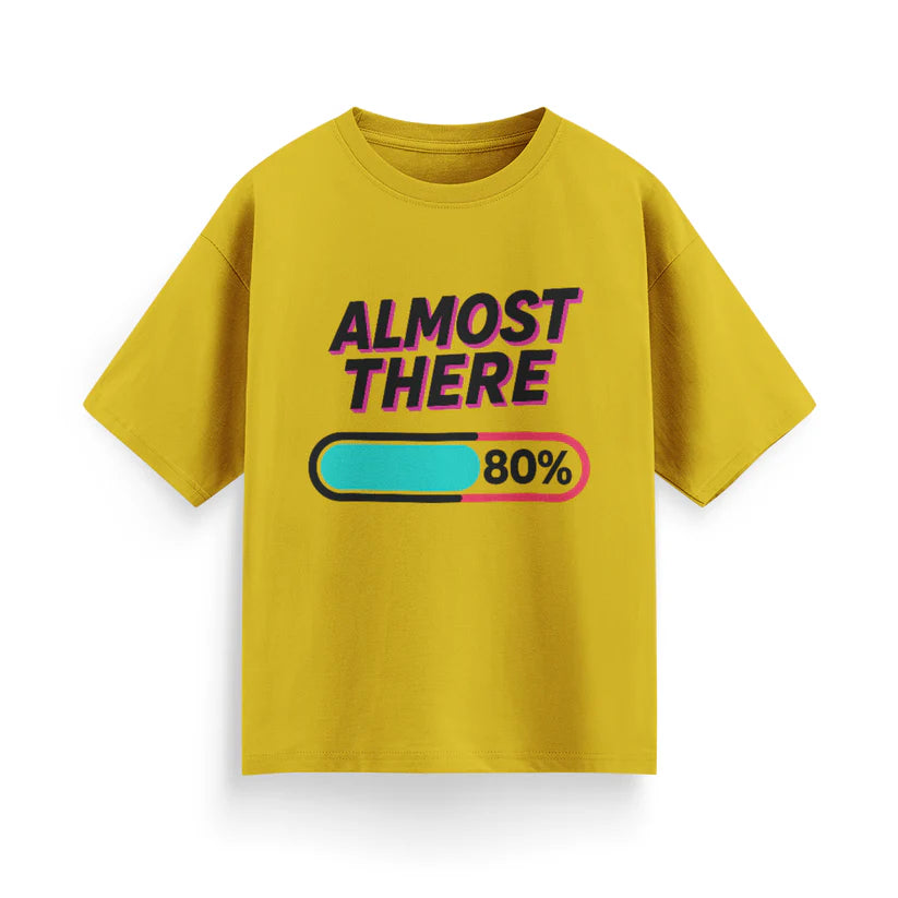 Almost There Unisex Oversized T-Shirt