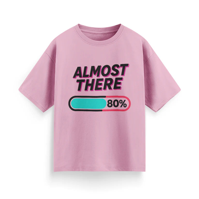 Almost There Unisex Oversized T-Shirt