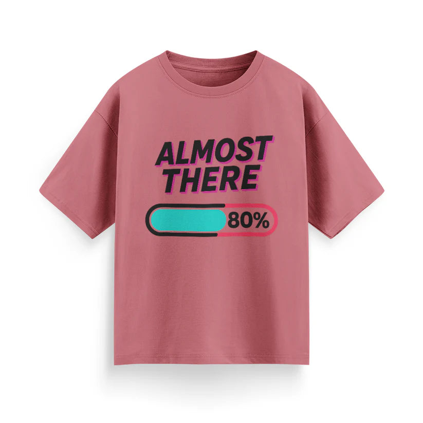 Almost There Unisex Oversized T-Shirt