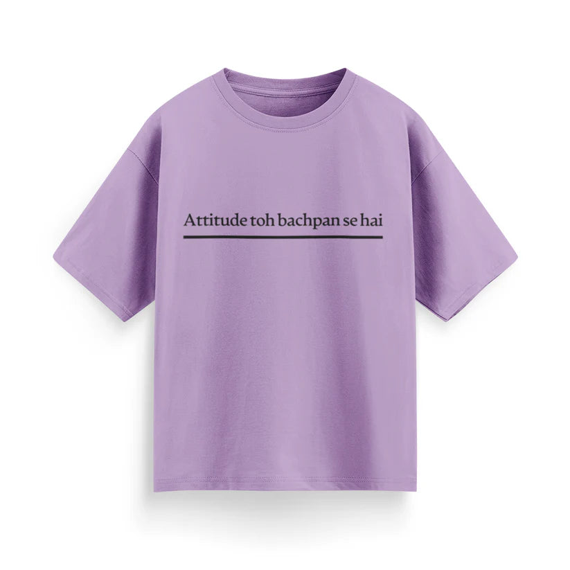 Attitude To Bachpan Se Hai Unisex Oversized T-Shirt
