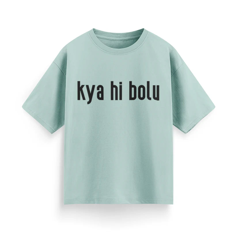 Kya Hi Bolu Unisex Oversized T-Shirt