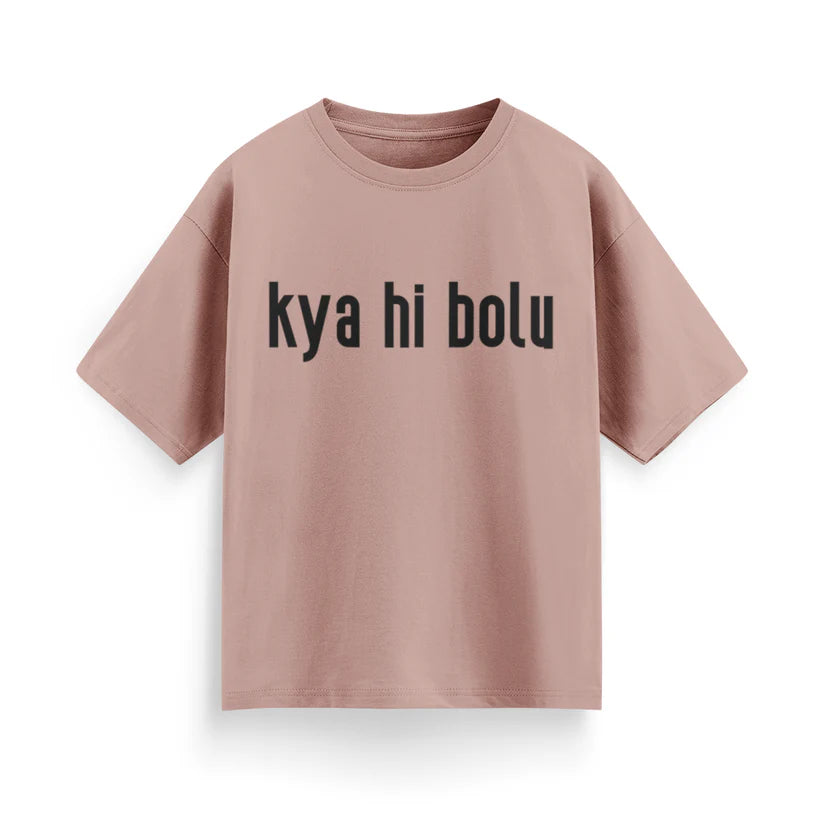 Kya Hi Bolu Unisex Oversized T-Shirt