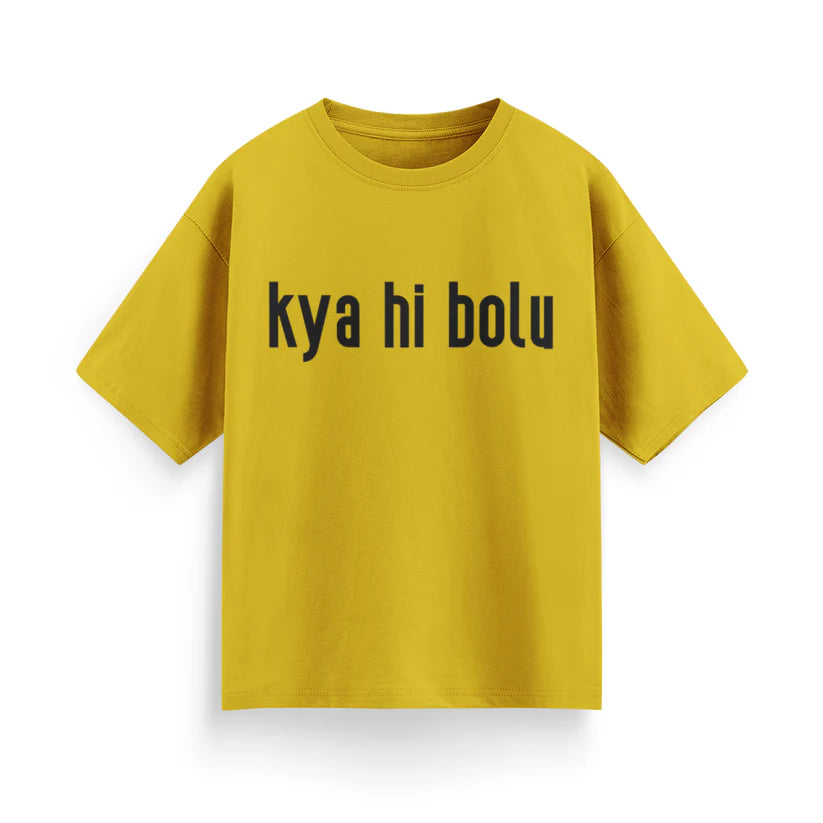 Kya Hi Bolu Unisex Oversized T-Shirt