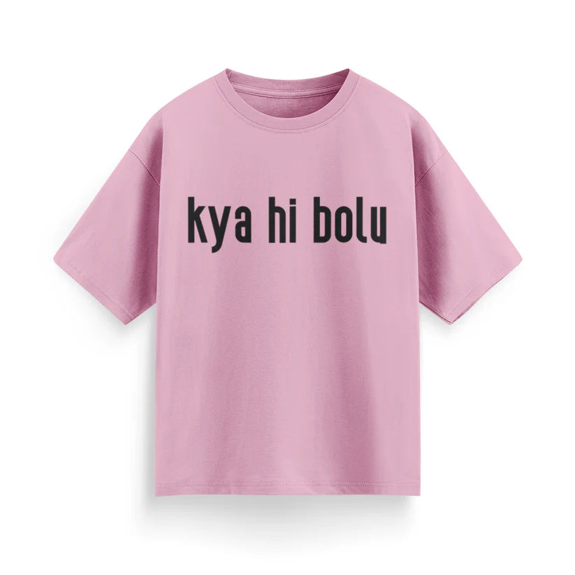 Kya Hi Bolu Unisex Oversized T-Shirt