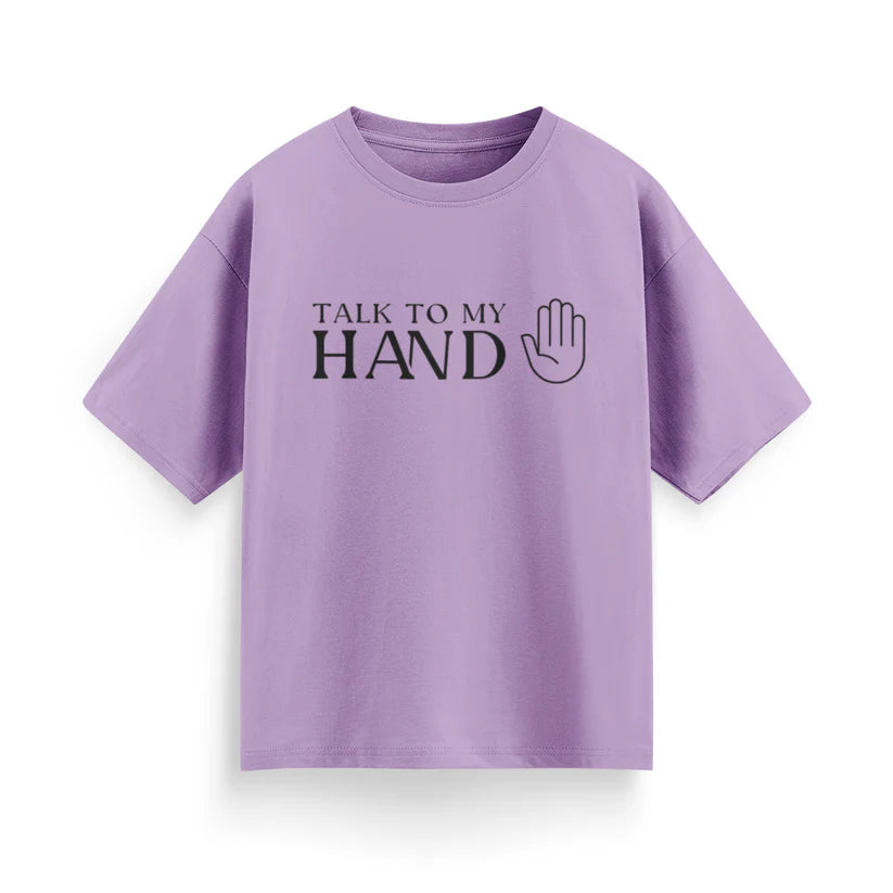Talk to My Hand Unisex Oversized T-Shirt