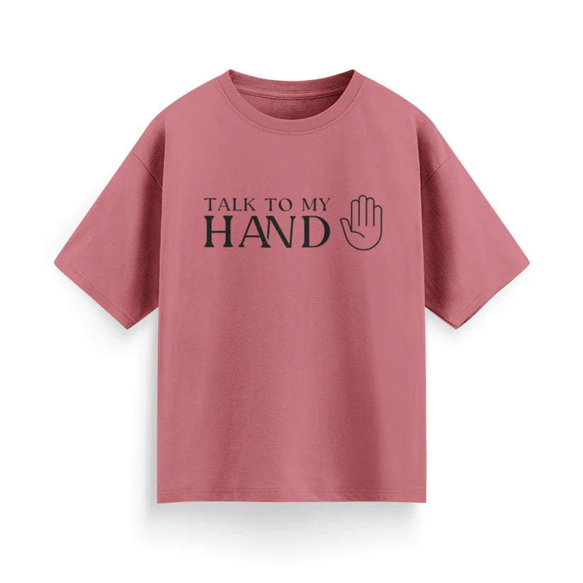 Talk to My Hand Unisex Oversized T-Shirt