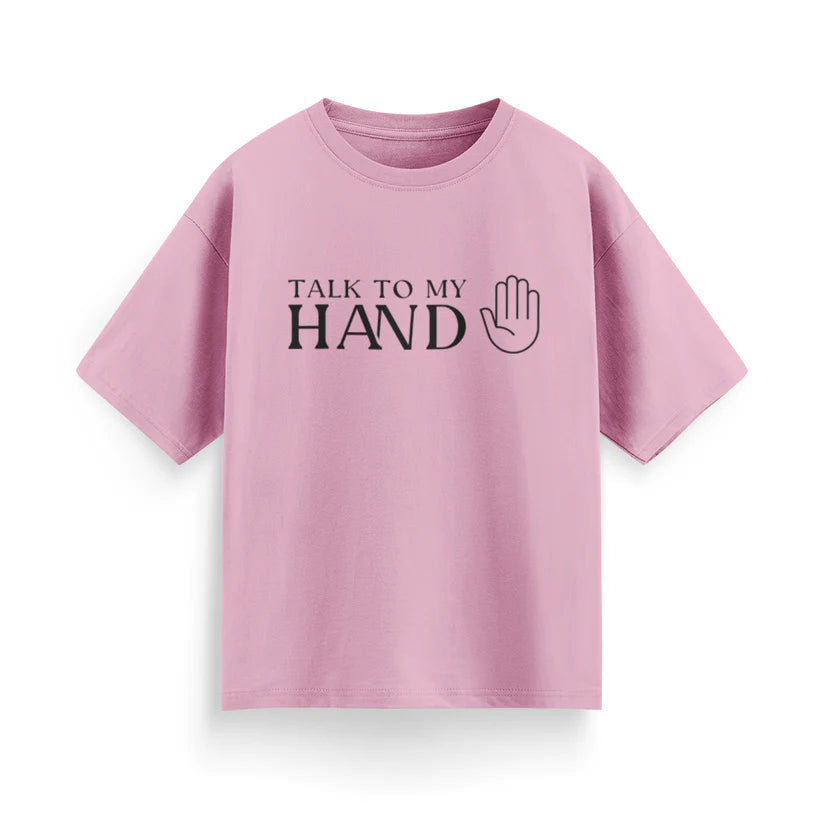 Talk to My Hand Unisex Oversized T-Shirt