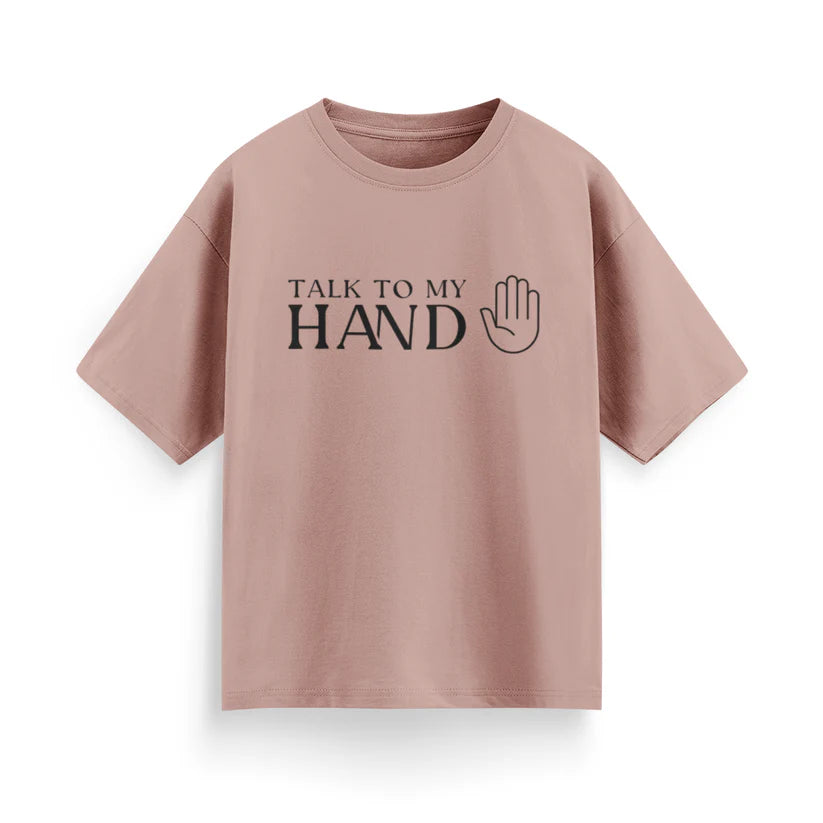 Talk to My Hand Unisex Oversized T-Shirt