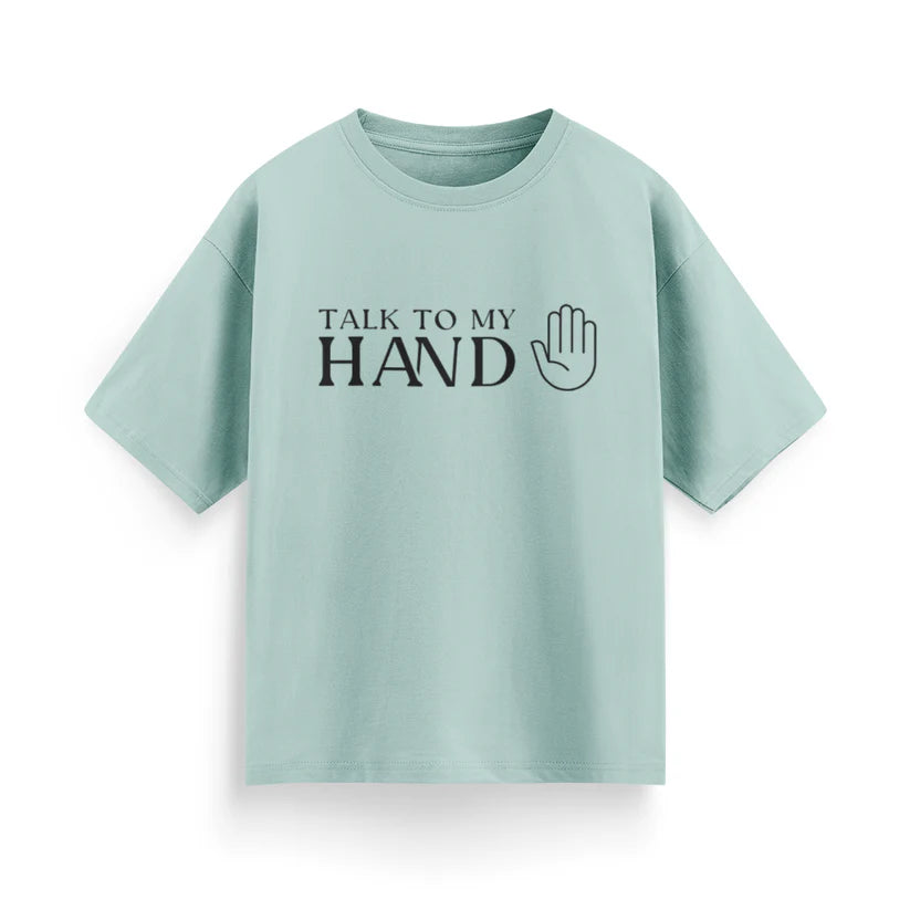 Talk to My Hand Unisex Oversized T-Shirt