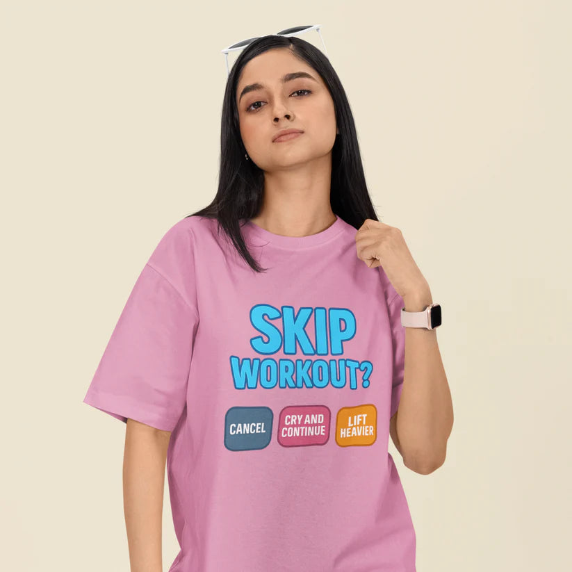 Skip Workout? Cancel Cry, Continue and Lift Heavier Oversized T-Shirt