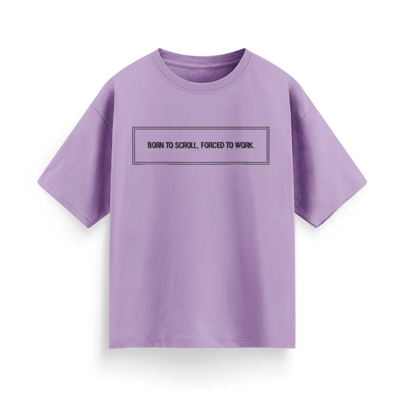 Born to Scroll, Forced to Work Unisex Oversized T-Shirt