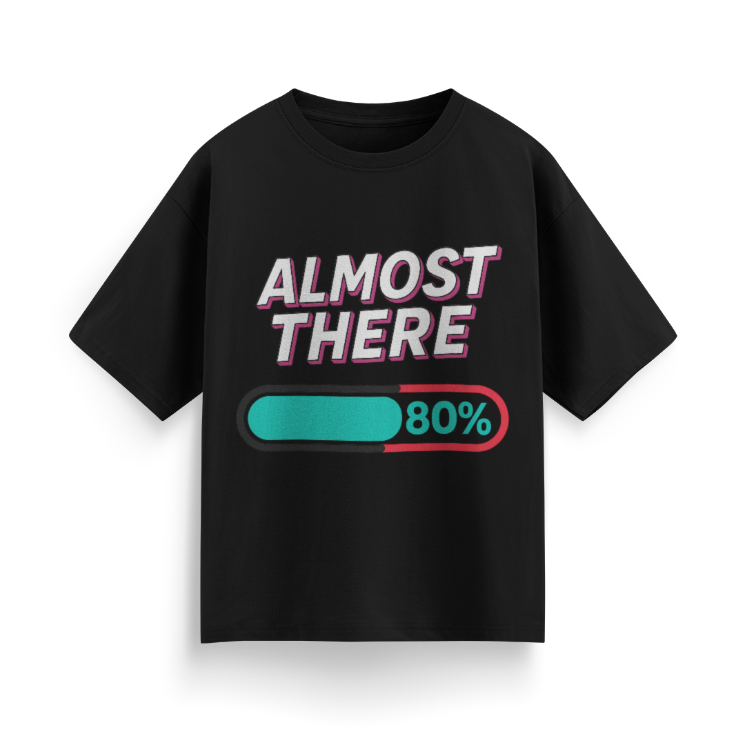 Almost There Unisex Oversized T-Shirt