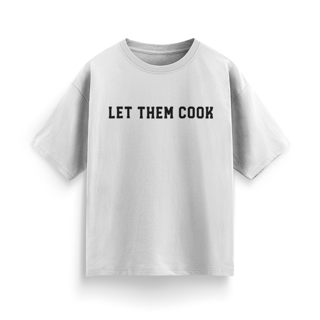 Let Them Cook Unisex Oversized T-Shirt