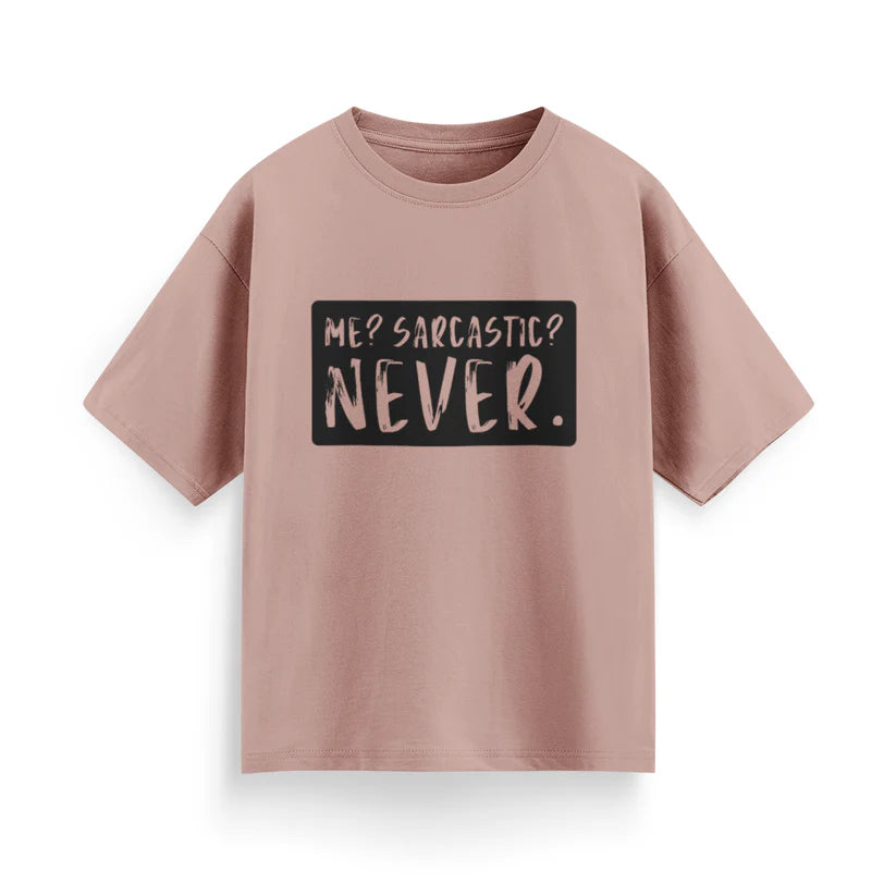 Me? Sarcastic? Never Unisex Oversized T-shirt