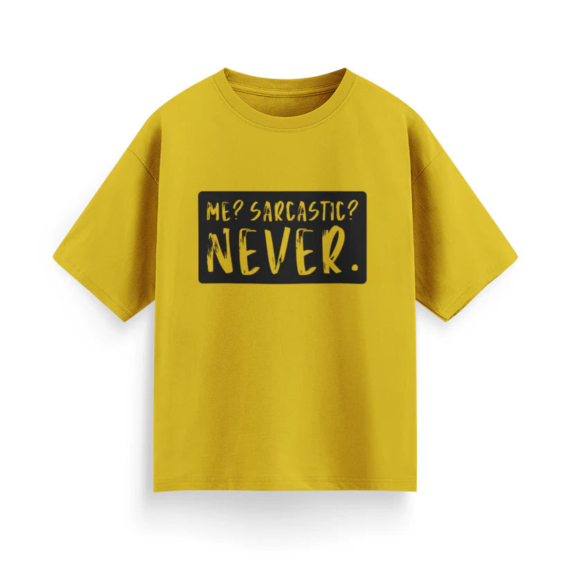 Me? Sarcastic? Never Unisex Oversized T-shirt