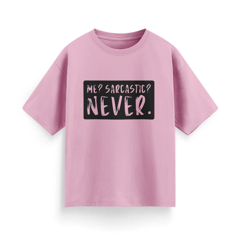 Me? Sarcastic? Never Unisex Oversized T-shirt