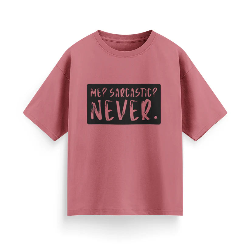 Me? Sarcastic? Never Unisex Oversized T-shirt