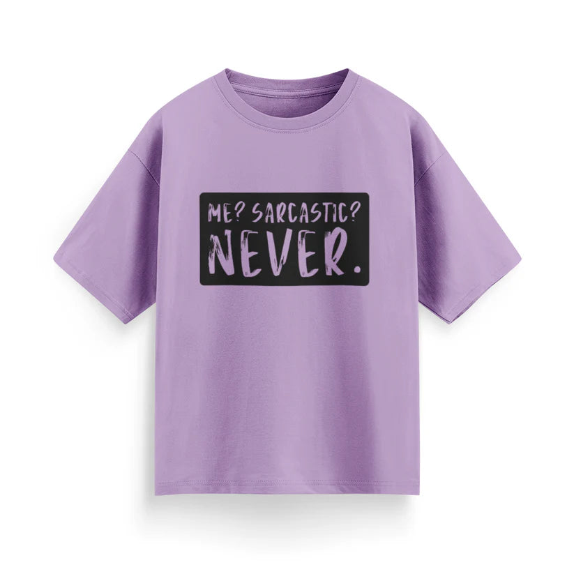 Me? Sarcastic? Never Unisex Oversized T-shirt