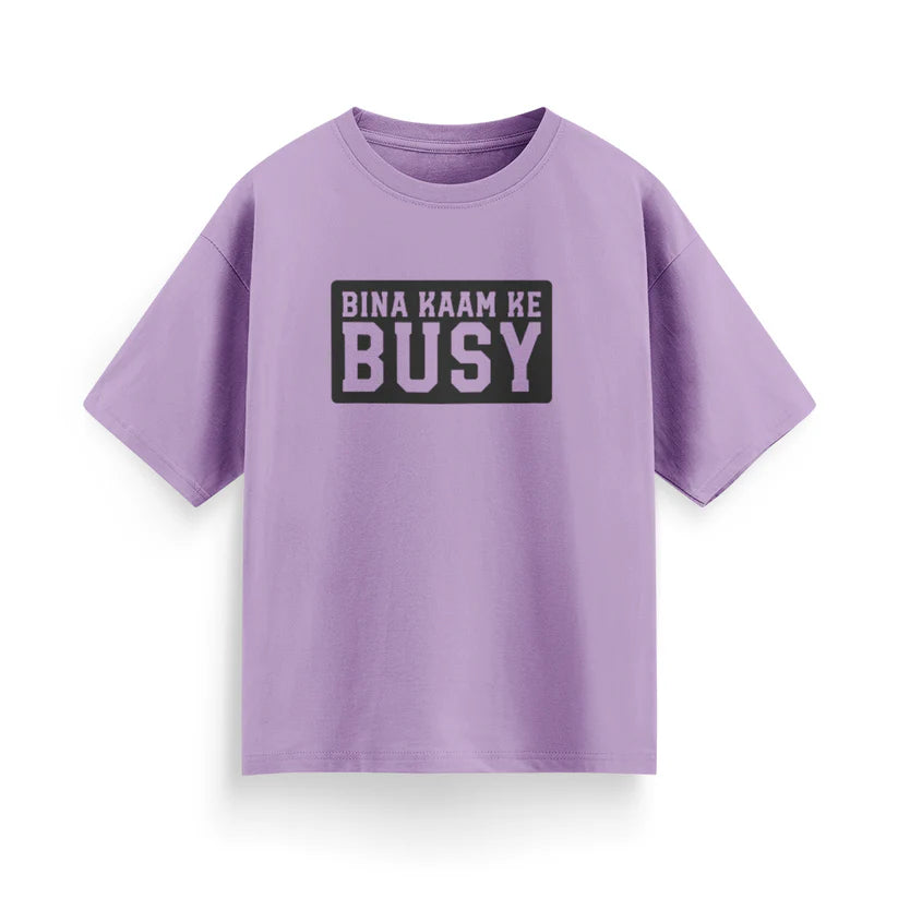 Bina Kaam Ke Busy Unisex Oversized T-Shirt