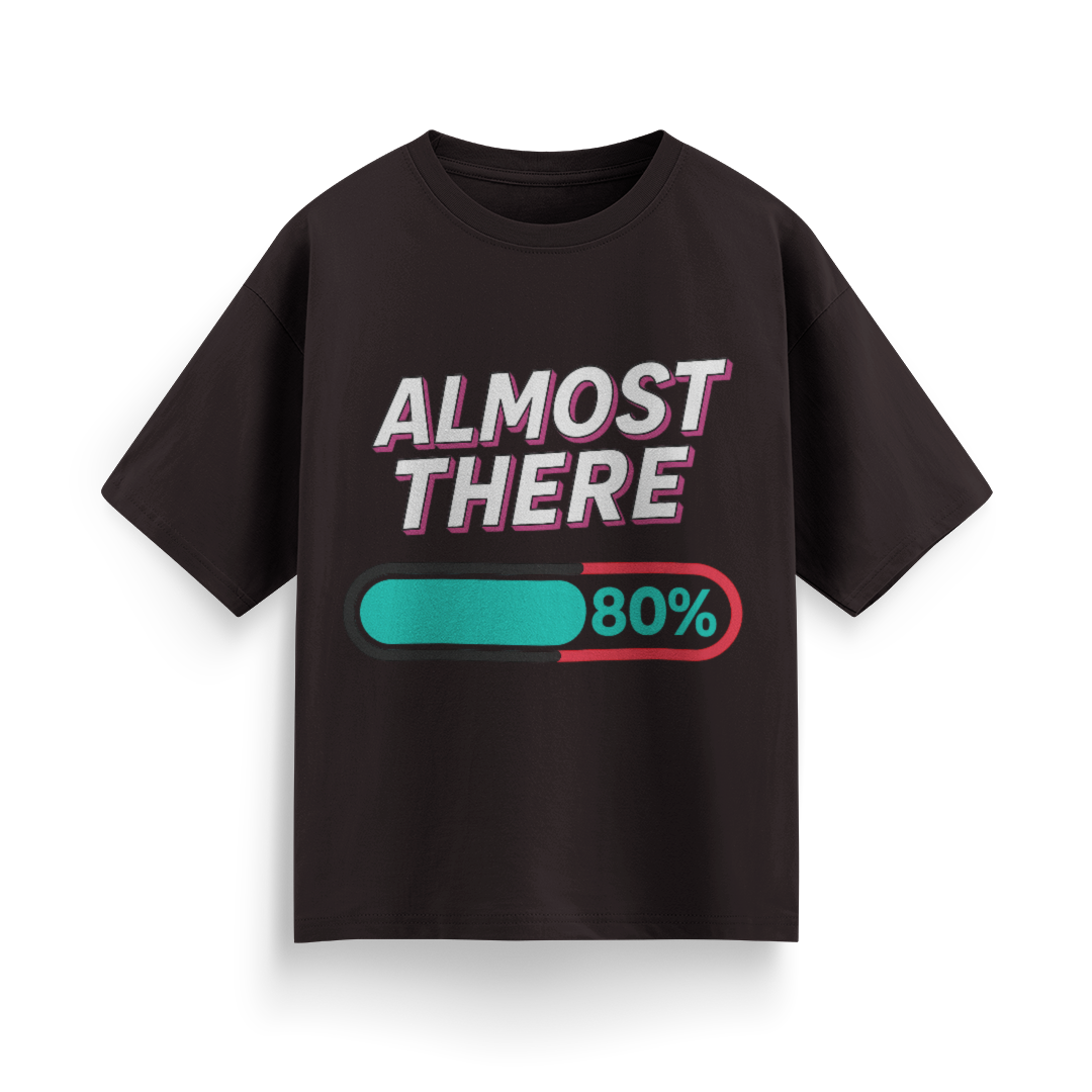 Almost There Unisex Oversized T-Shirt