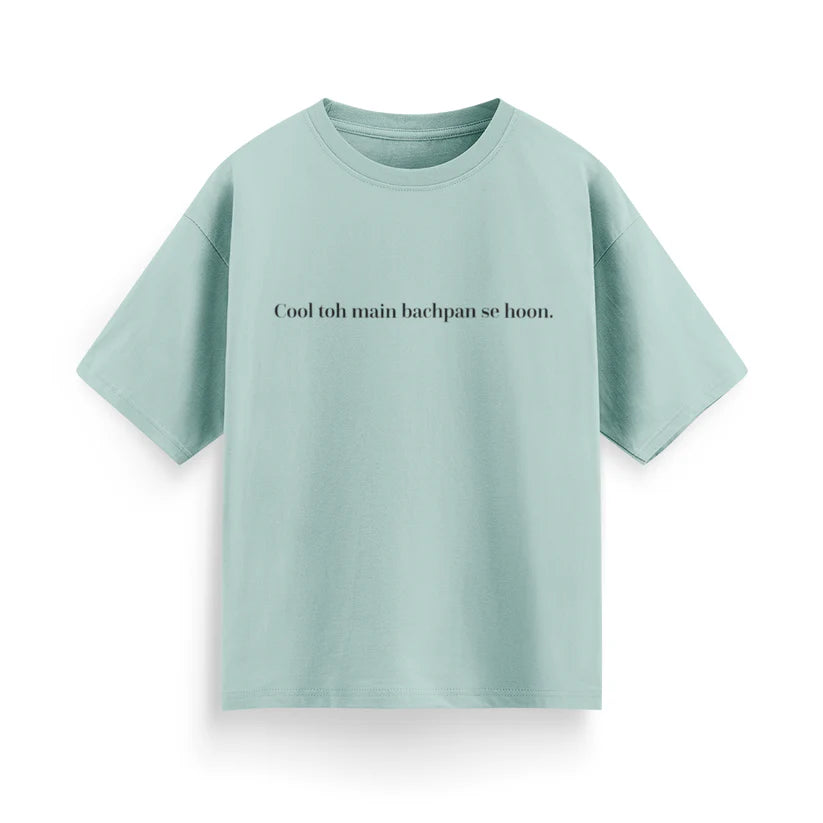 Cool To Mai Bachpan Se Hu Unisex Oversized T-Shirt