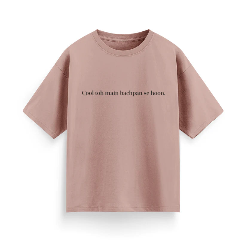 Cool To Mai Bachpan Se Hu Unisex Oversized T-Shirt