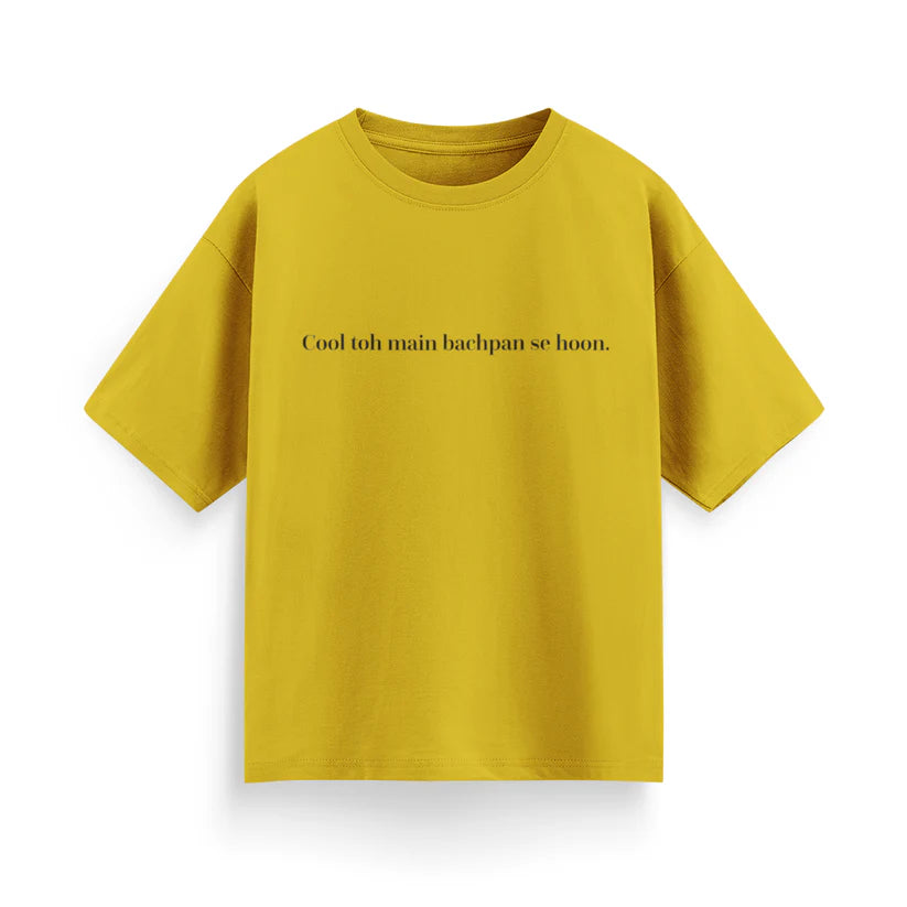 Cool To Mai Bachpan Se Hu Unisex Oversized T-Shirt