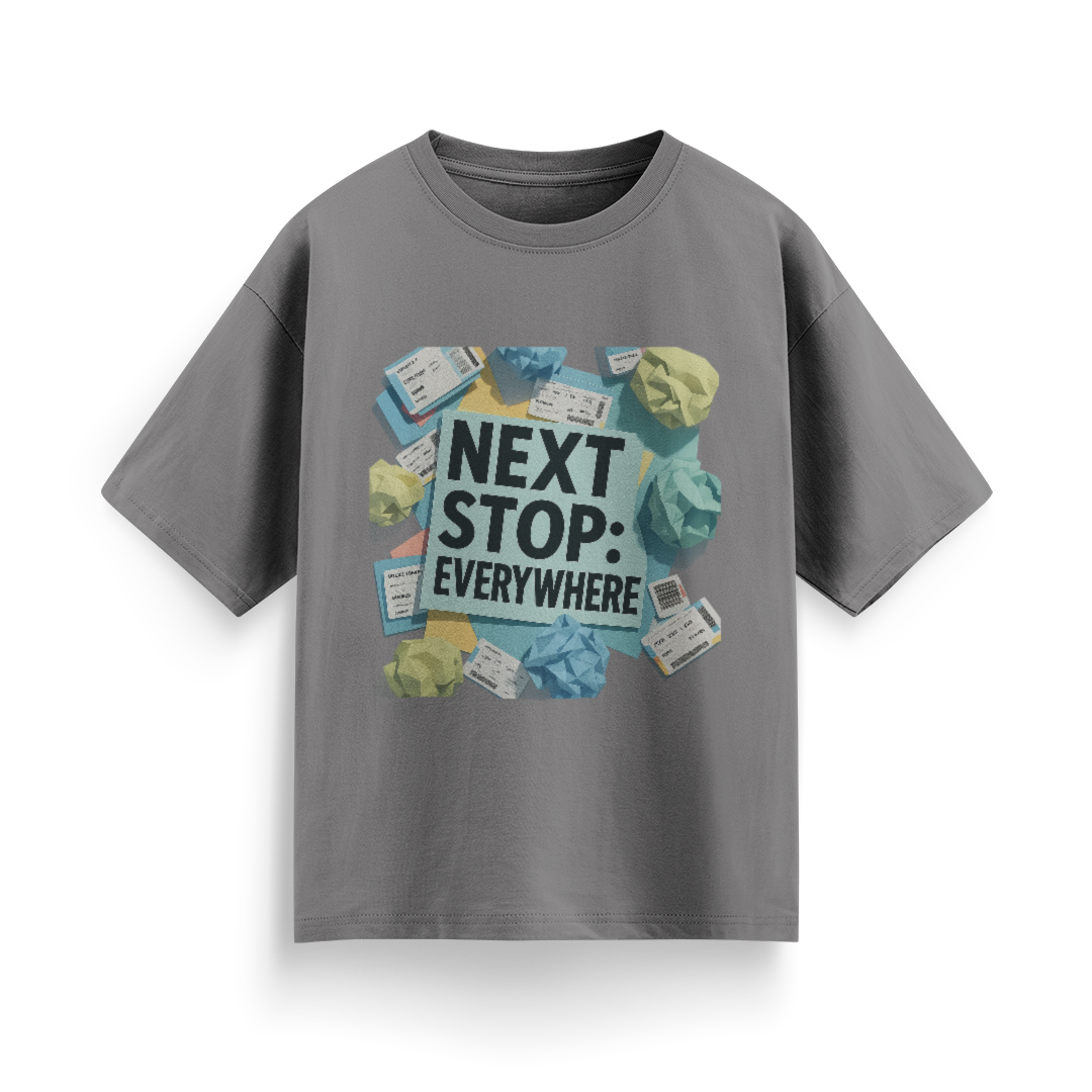 Next Stop: Everywhere Unisex Oversized T-Shirt