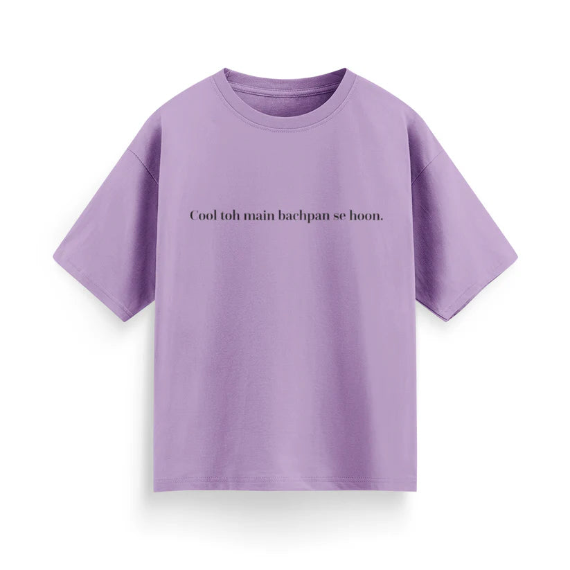 Cool To Mai Bachpan Se Hu Unisex Oversized T-Shirt