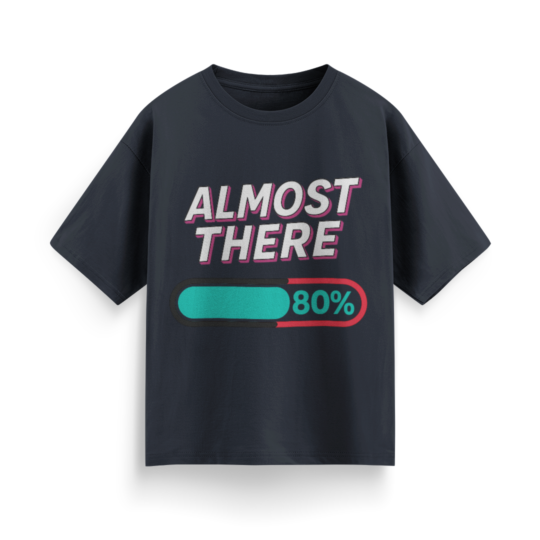 Almost There Unisex Oversized T-Shirt