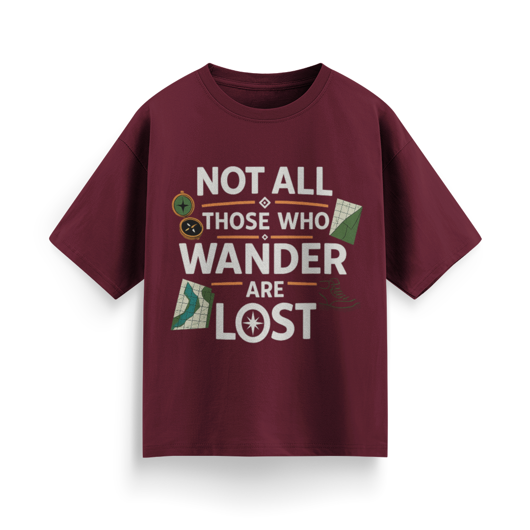 Not All Those Who Wander Are Lost Unisex Oversized T-Shirt