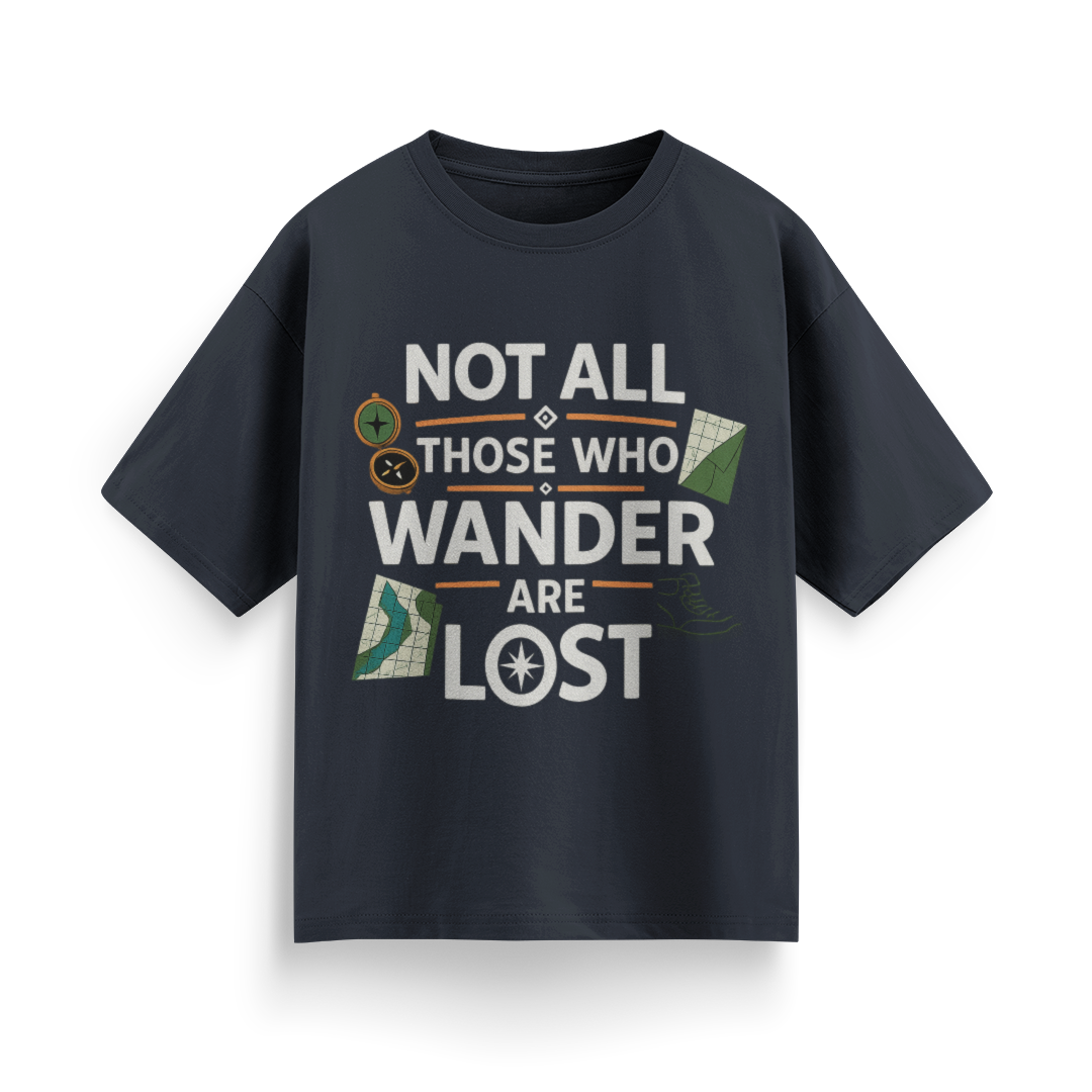 Not All Those Who Wander Are Lost Unisex Oversized T-Shirt