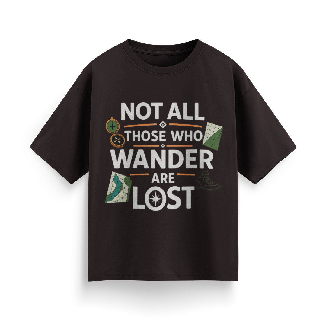 Not All Those Who Wander Are Lost Unisex Oversized T-Shirt