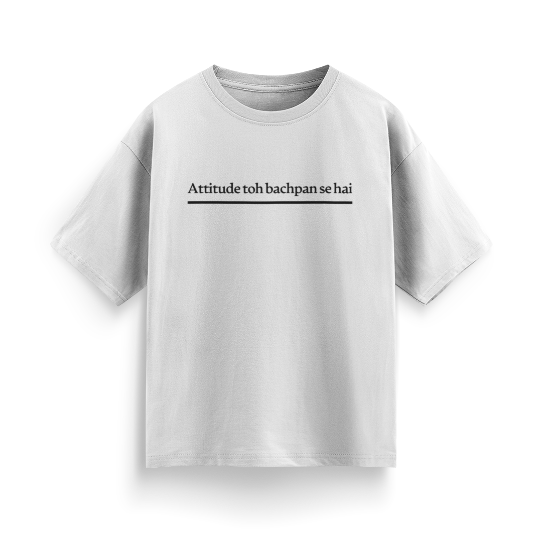 Attitude To Bachpan Se Hai Unisex Oversized T-Shirt