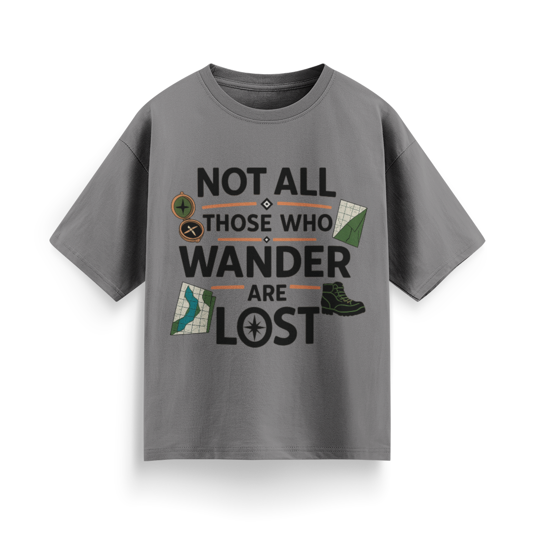 Not All Those Who Wander Are Lost Unisex Oversized T-Shirt
