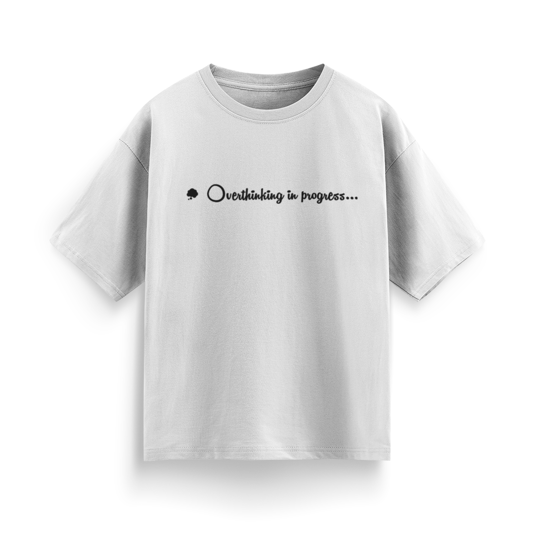 Overthinking in Progress Unisex Oversized T-Shirt