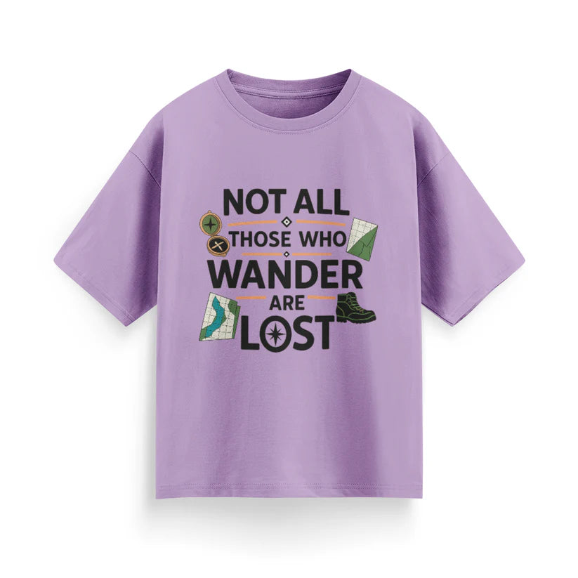 Not All Those Who Wander Are Lost Unisex Oversized T-Shirt
