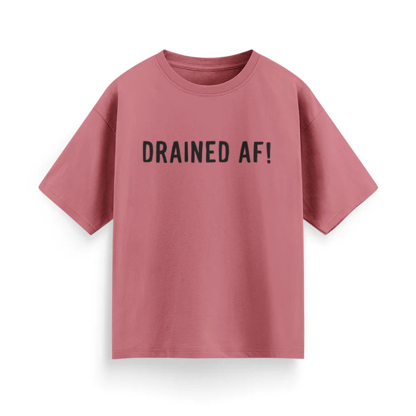 Drained AF! Unisex Oversized T-Shirt