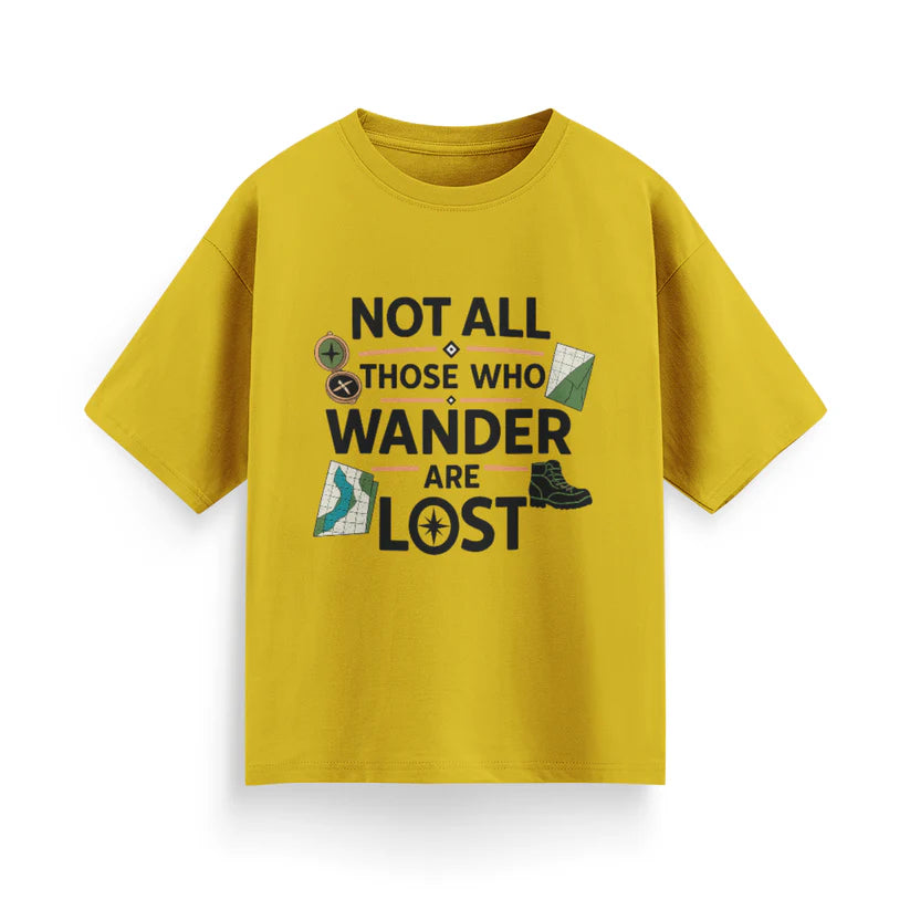 Not All Those Who Wander Are Lost Unisex Oversized T-Shirt