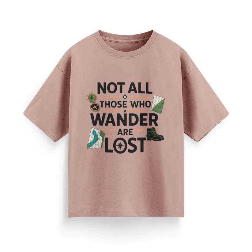 Not All Those Who Wander Are Lost Unisex Oversized T-Shirt
