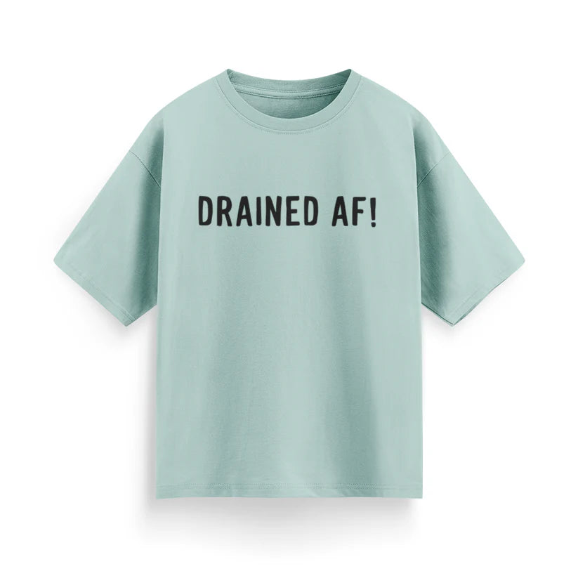 Drained AF! Unisex Oversized T-Shirt