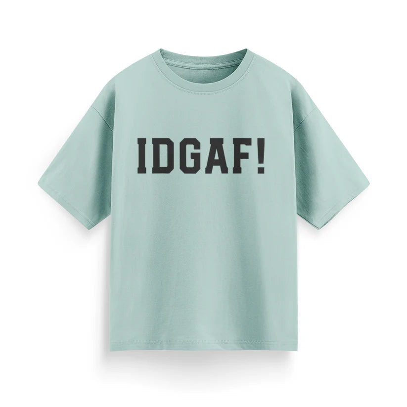 IDGAF! Unisex Oversized T-Shirt
