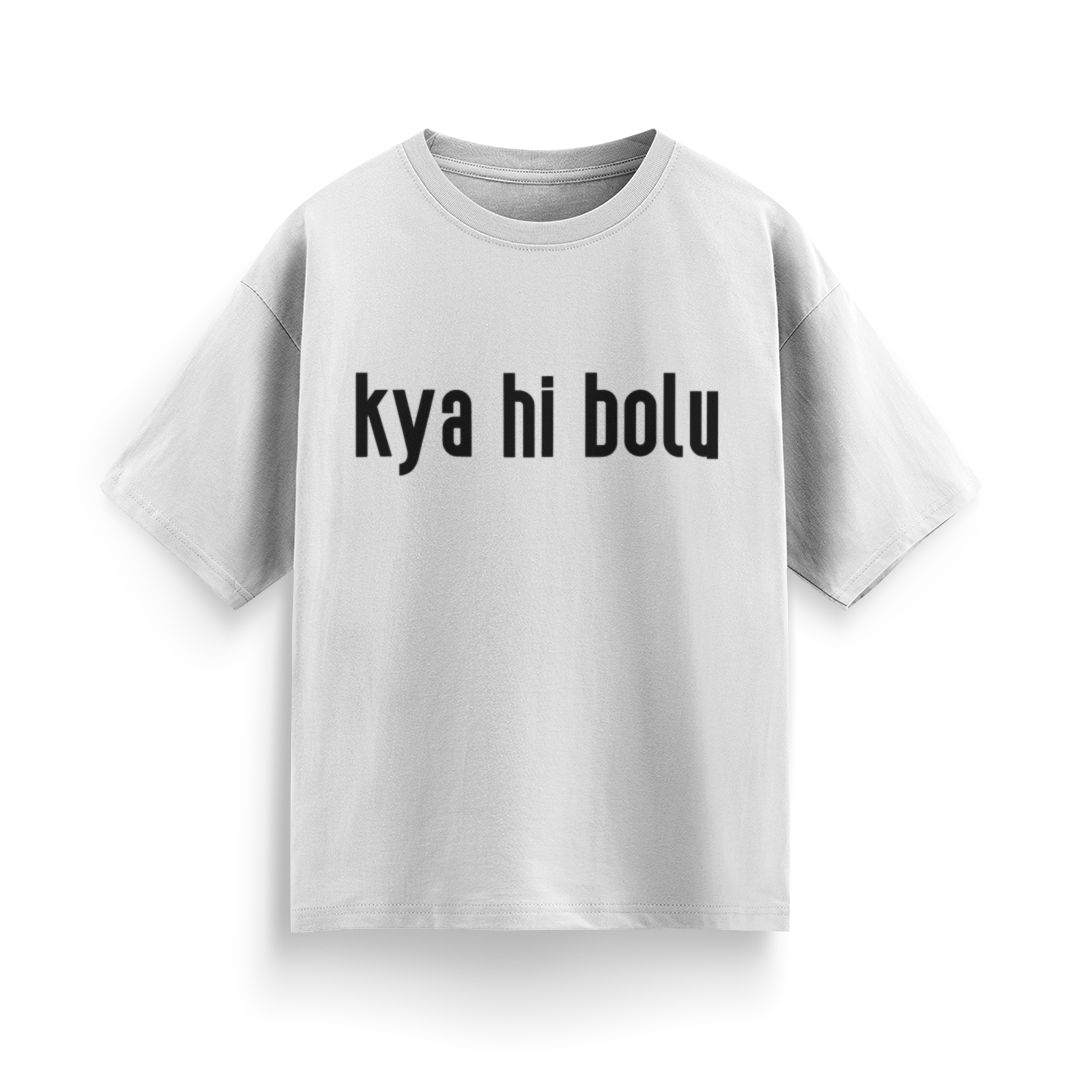 Kya Hi Bolu Unisex Oversized T-Shirt