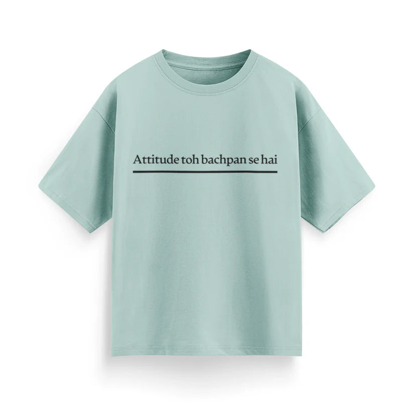 Attitude To Bachpan Se Hai Unisex Oversized T-Shirt