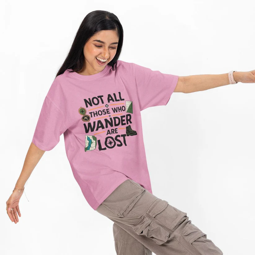 Not All Those Who Wander Are Lost Unisex Oversized T-Shirt