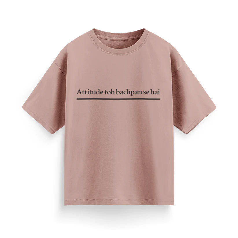 Attitude To Bachpan Se Hai Unisex Oversized T-Shirt