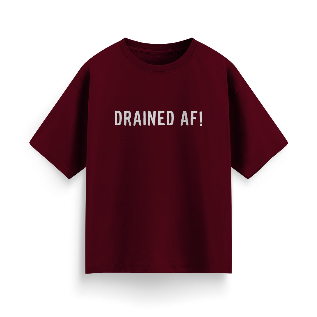 Drained AF! Unisex Oversized T-Shirt