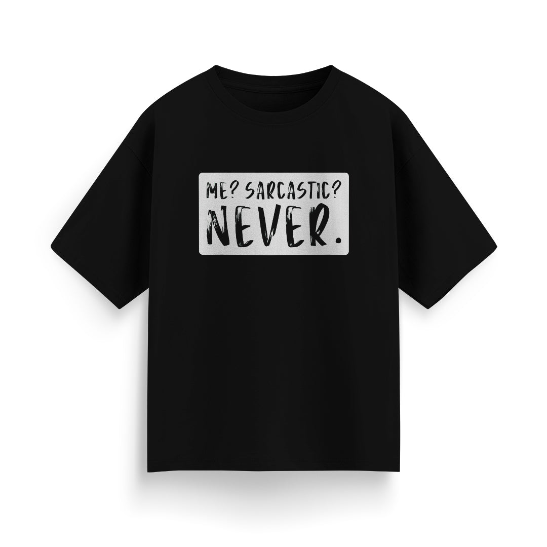 Me? Sarcastic? Never Unisex Oversized T-shirt